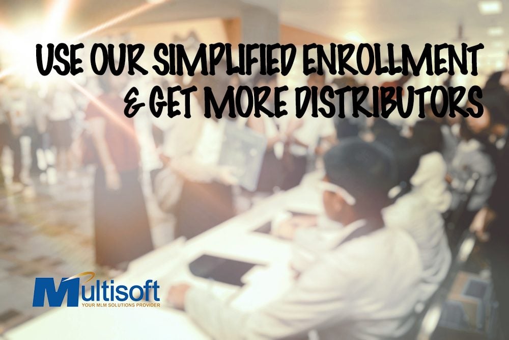 Use Our Simplified Enrollment to Get More Distributors