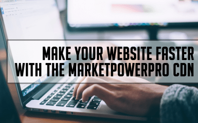Make Your Site Faster With The MarketPowerPRO CDN