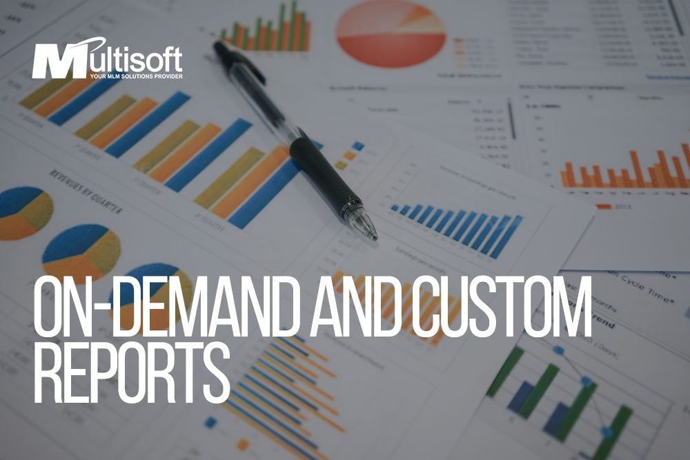 On-Demand and Custom Reports